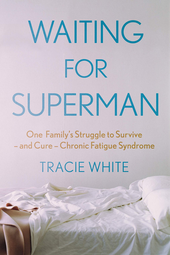 Waiting For Superman: One Family's Struggle to Survive – and Cure – Chronic Fatigue Syndrome by Tracie White - Paperback cover