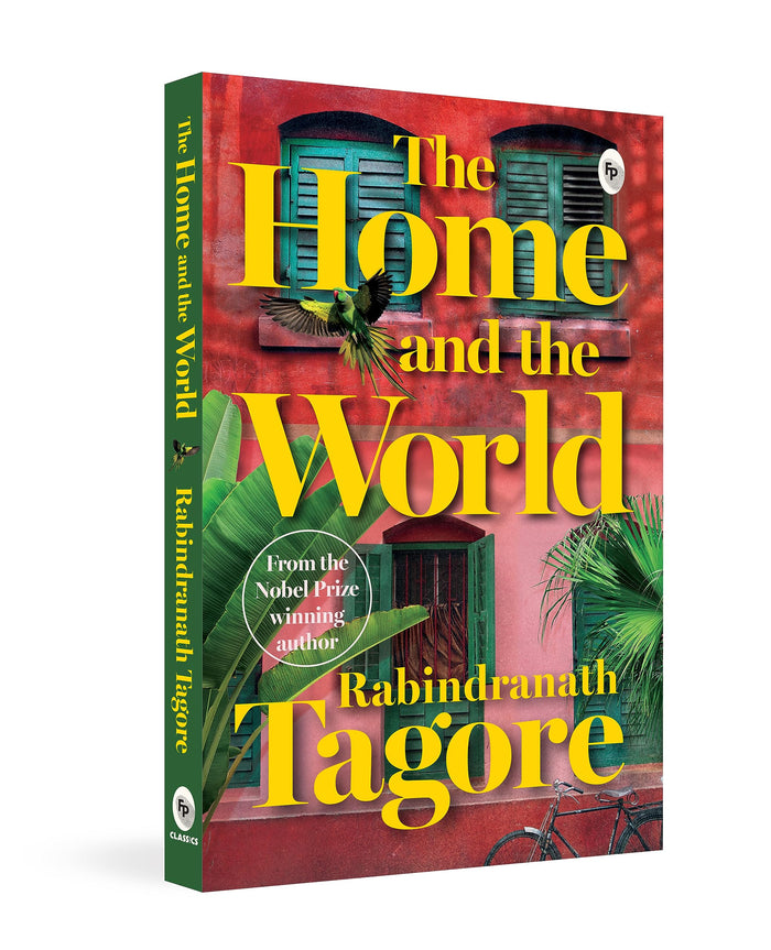 Home and the World by Rabindranath Tagore - A Masterpiece of Bengali Literature / Cultural Clash / Indian Literature Classic Depicting Political Turmoil / Unive by Rabindranath Tagore - Paperback cover