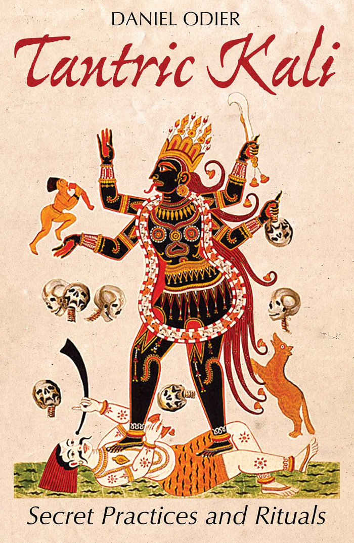 Tantric Kali: Secret Practices and Rituals by Daniel Odier - Paperback cover