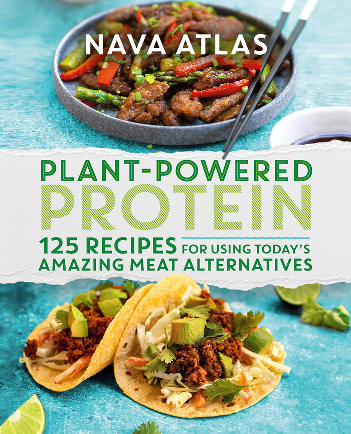 Plant-Powered Protein: 125 Recipes for Using Today's Amazing Meat Alternatives by Nava Atlas - Hardcover cover