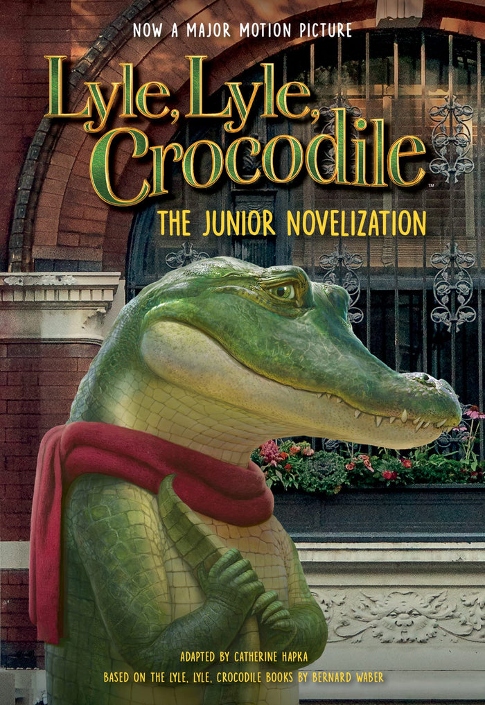 Lyle, Lyle, Crocodile: The Junior Novelization: A Funny Movie Story About a Singing Crocodile in New York for Kids (Ages 8-12) by Bernard Waber - Paperback cover