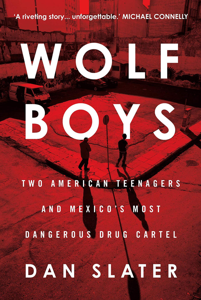 Wolf Boys: Two American Teenagers and Mexico's Most Dangerous Drug Cartel by Dan Slater - Paperback cover