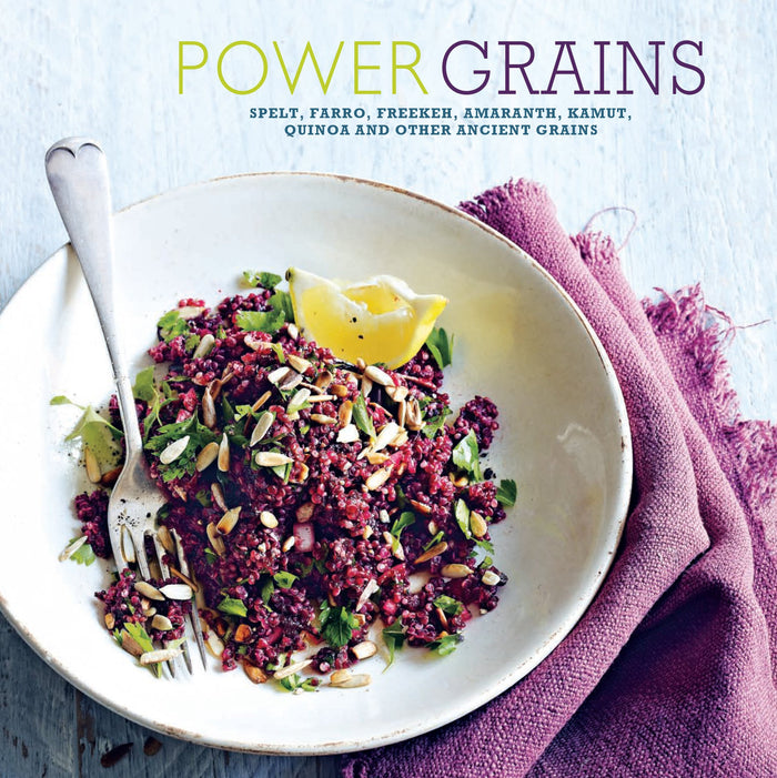 Power Grains: Spelt, farro, freekeh, amaranth, kamut, quinoa and other Ancient grains by compiler - Hardcover cover