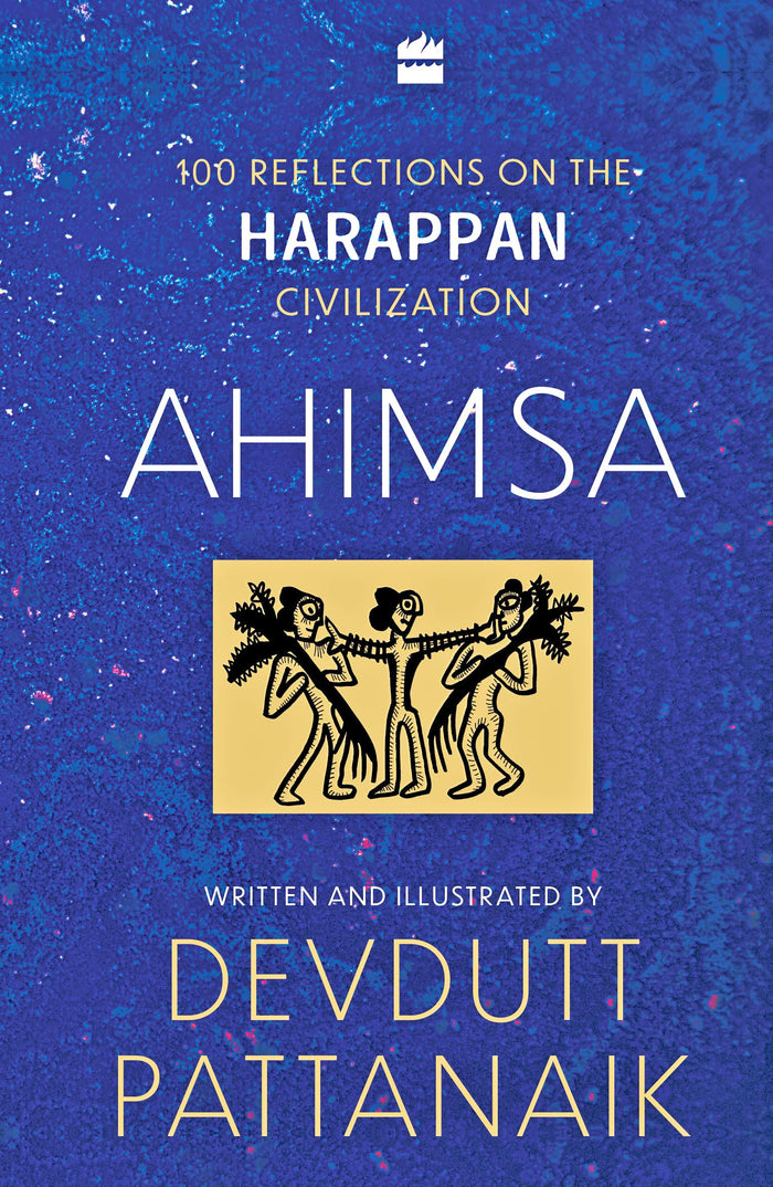 Ahimsa : 100 Reflections on the Harappan Civilization by Devdutt Pattanaik - Hardcover cover
