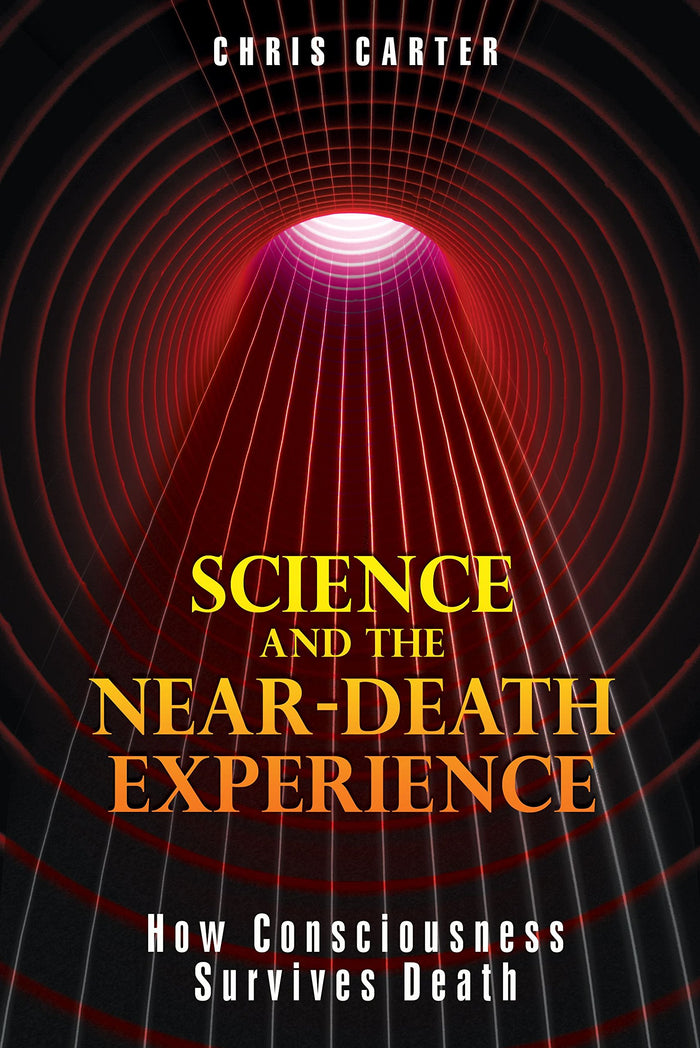 Science and the Near-Death Experience: How Consciousness Survives Death by Chris Carter - Paperback cover