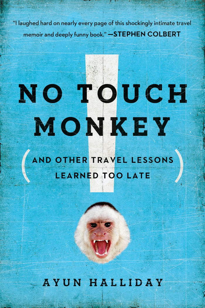 No Touch Monkey!: And Other Travel Lessons Learned Too Late by Ayun Halliday - Paperback cover