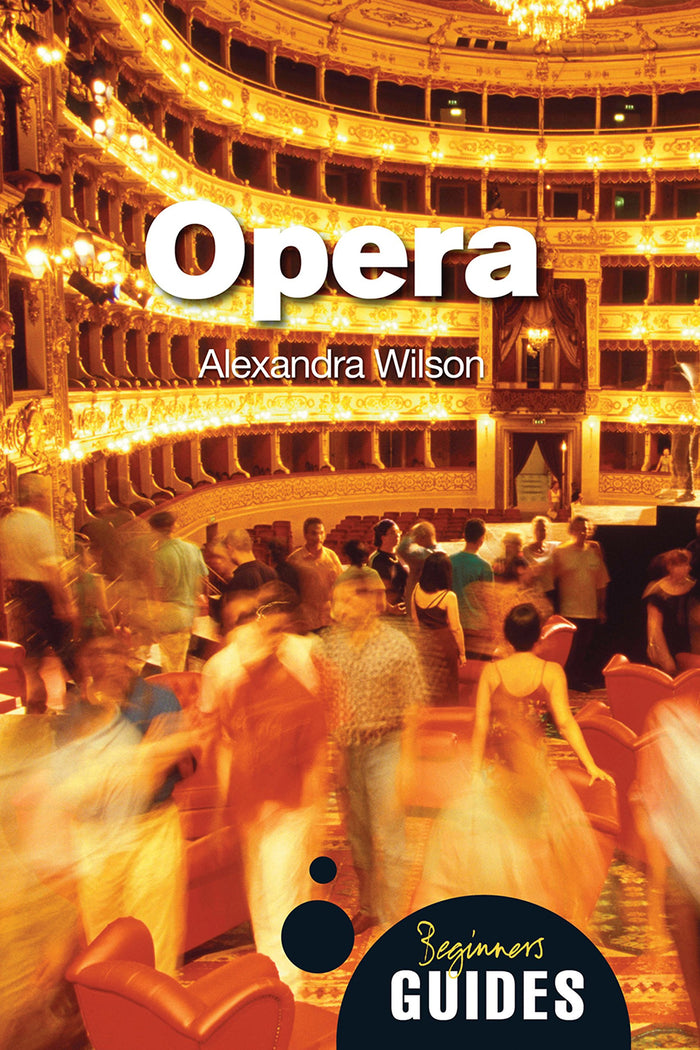 Opera: A Beginner's Guide by Alexandra Wilson - Paperback cover
