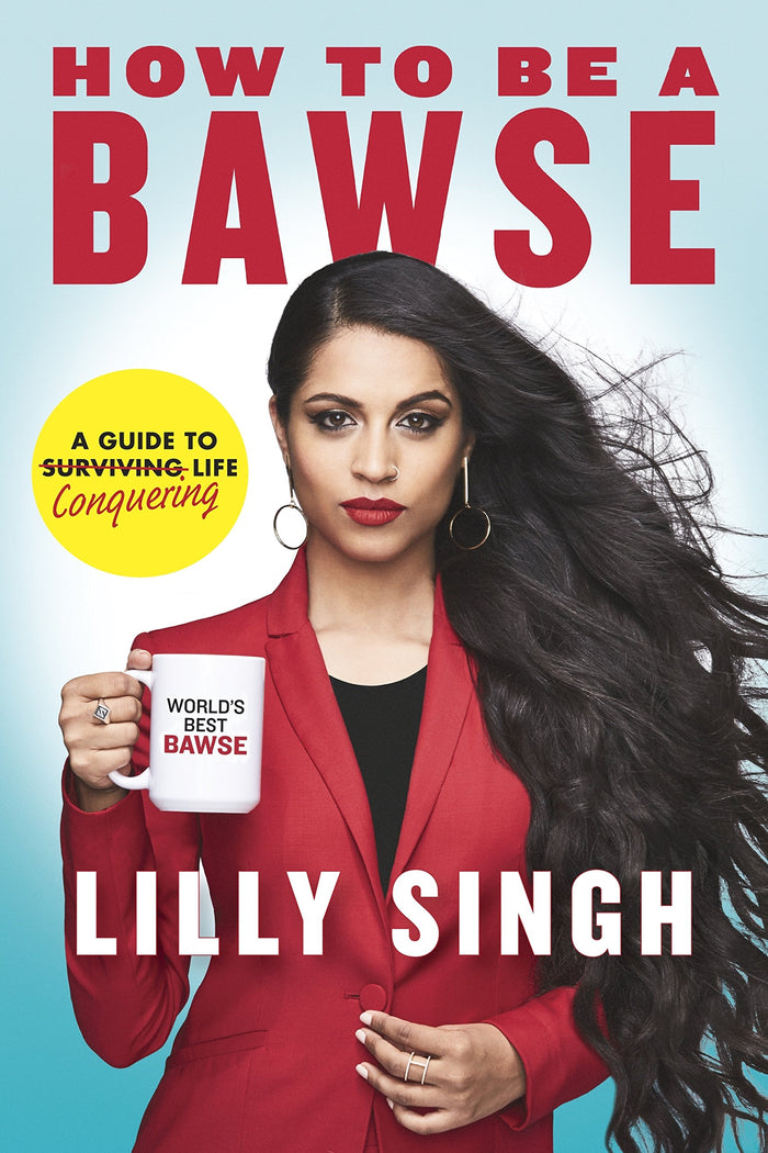 How to Be a Bawse: A Guide to Conquering Life by Lilly Singh - Hardcover cover