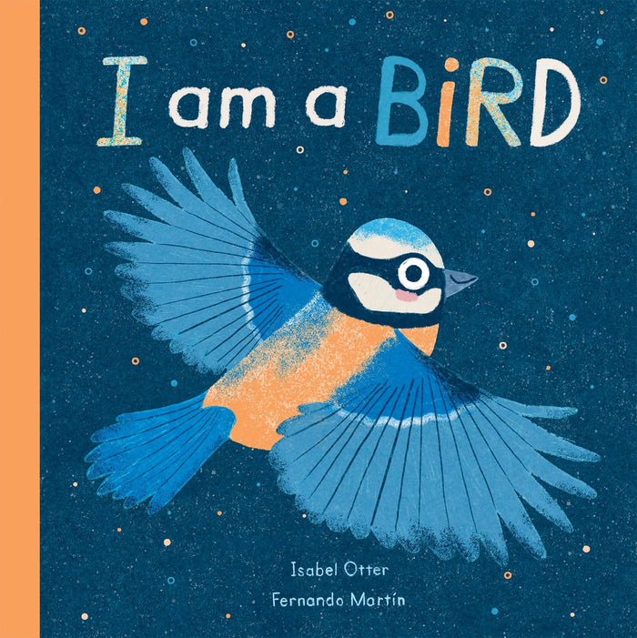I am a Bird: 1 (I am a… (1)) by Isabel Otter - Hardcover cover