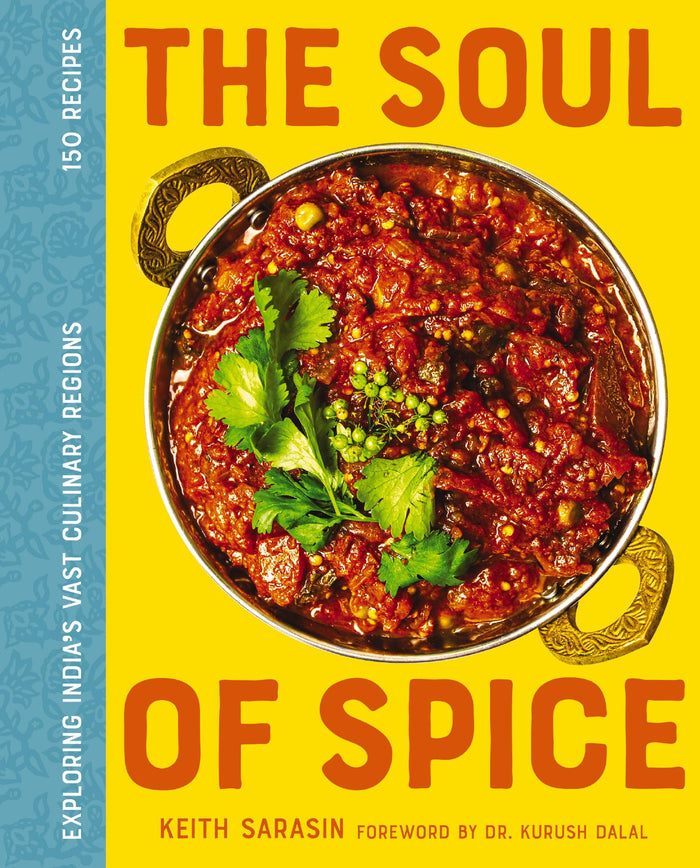 The Soul of Spice: Exploring India’s Vast Culinary Regions by Keith Sarasin - Hardcover cover