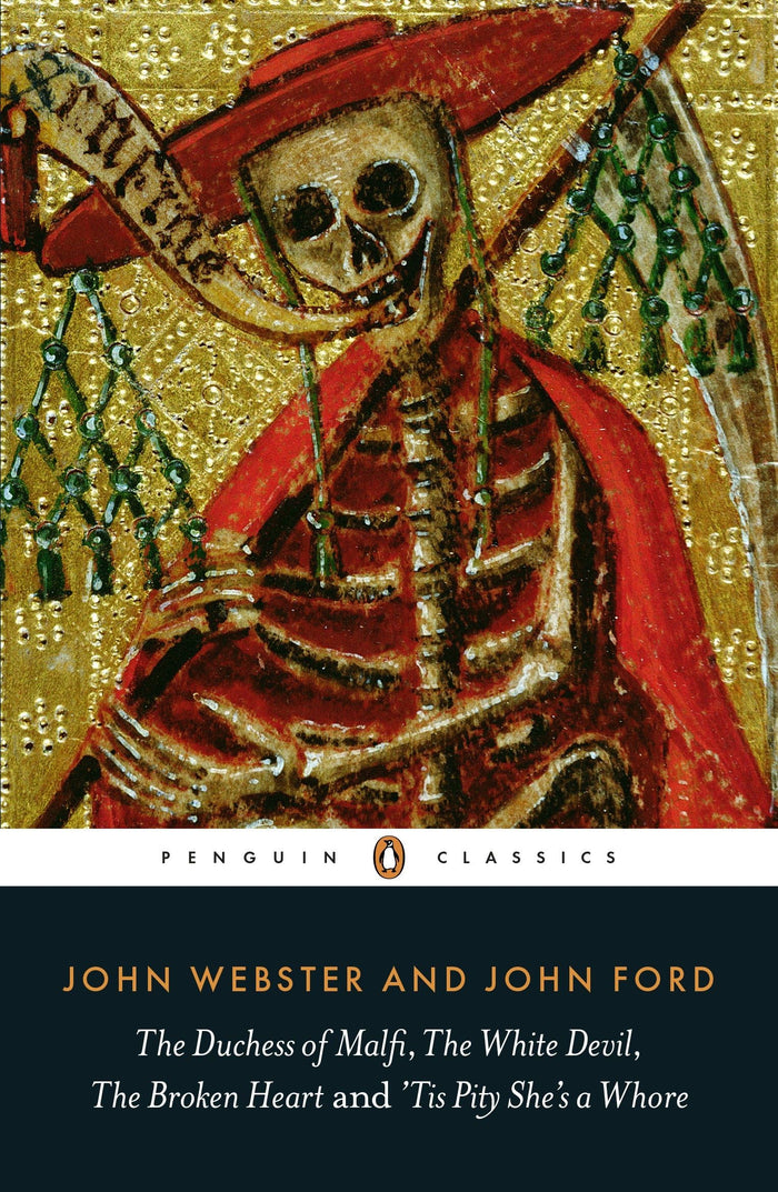 The Duchess of Malfi, The White Devil, The Broken Heart and 'Tis Pity She's a Whore (Penguin Classics) by John Ford - Paperback cover