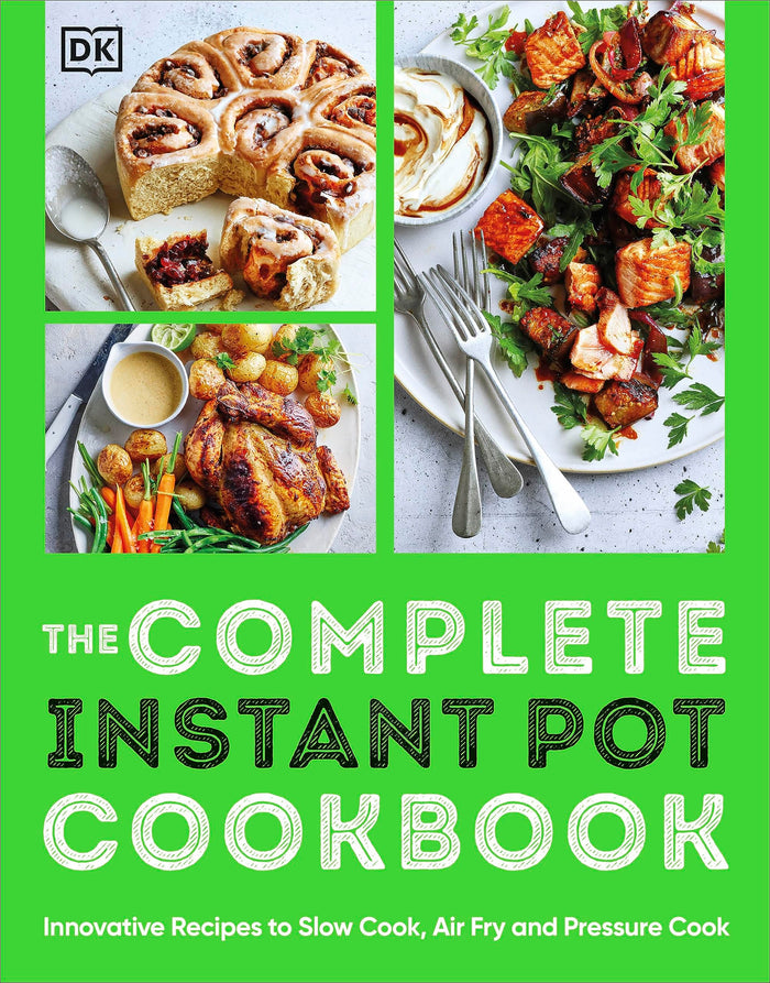 The Complete Instant Pot Cookbook: Innovative Recipes to Slow Cook, Bake, Air Fry and Pressure Cook by D.K. Publishing - Paperback cover