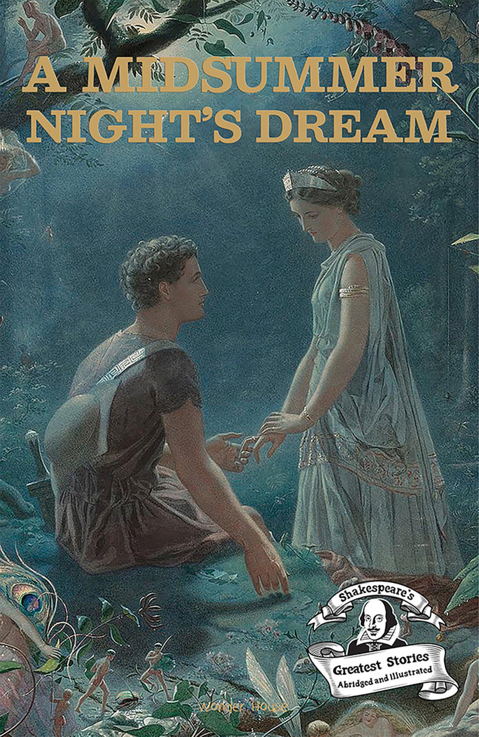 Midsummer Night's Dream : Shakespeare’s Greatest Stories (Abridged and Illustrated) With Review Questions And An Introduction To The Themes In The by Wonder House Books - Paperback cover