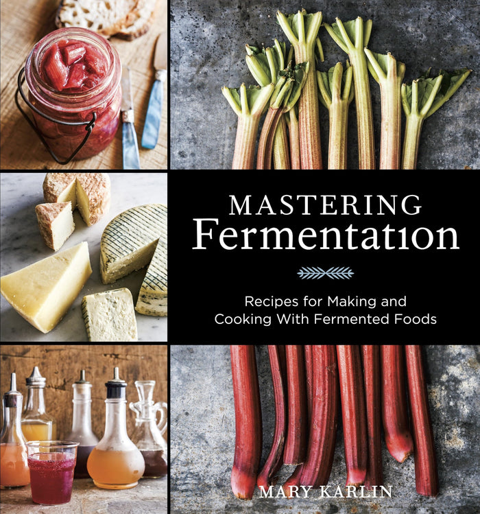 Mastering Fermentation: Recipes for Making and Cooking with Fermented Foods [A Cookbook] by Mary Karlin - Hardcover cover