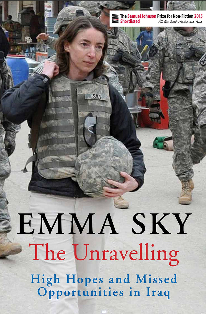 The Unravelling: High Hopes and Missed Opportunities in Iraq by Sky Emma - Paperback cover