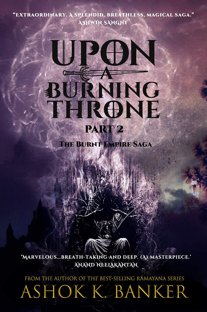 Upon A Burning Throne- Part 2 by Ashok K. Banker - Paperback cover