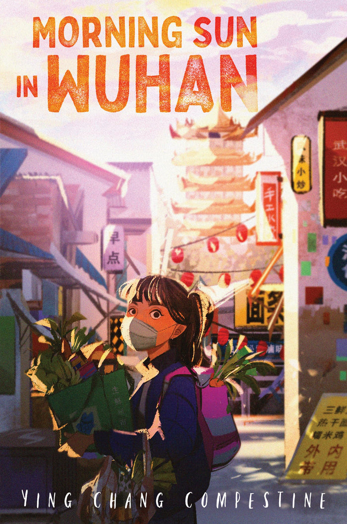 Morning Sun in Wuhan: An Award-Winning Story of Friendship, Courage, and Cooking During COVID for Children (Ages 8-12) by Ying Chang Compestine - Hardcover cover