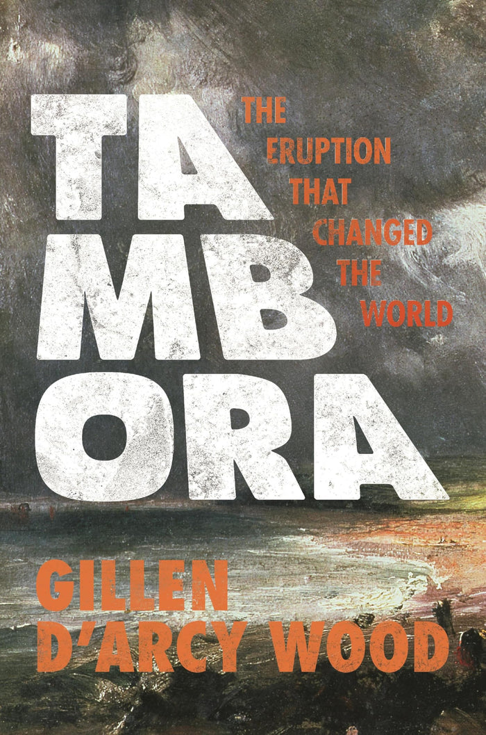 Tambora: The Eruption That Changed the World by Gillen D’Arcy Wood - Paperback cover
