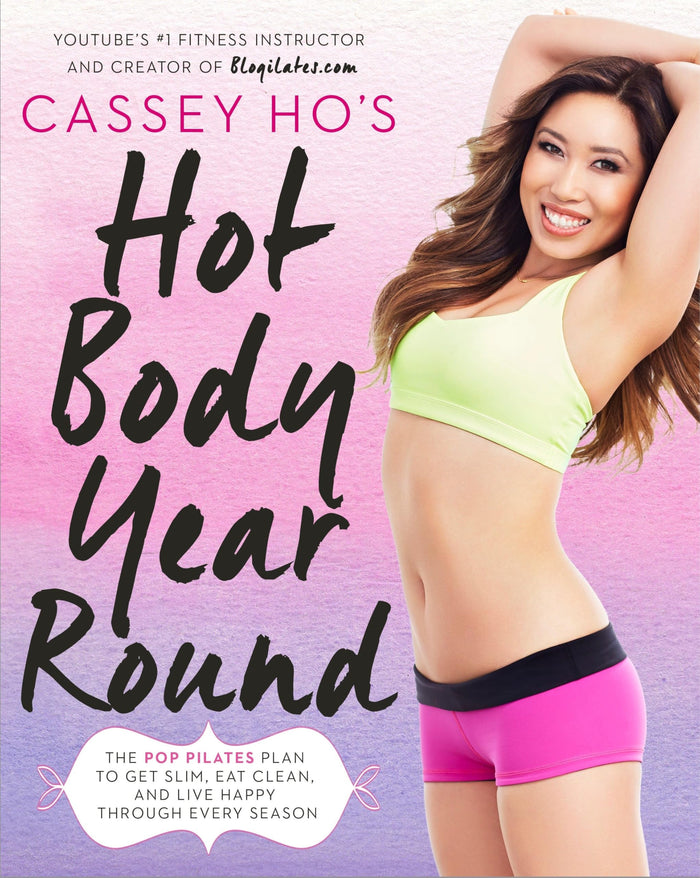 Cassey Ho's Hot Body Year-Round: The POP Pilates Plan to Get Slim, Eat Clean, and Live Happy Through Every Season by Cassey Ho - Paperback cover