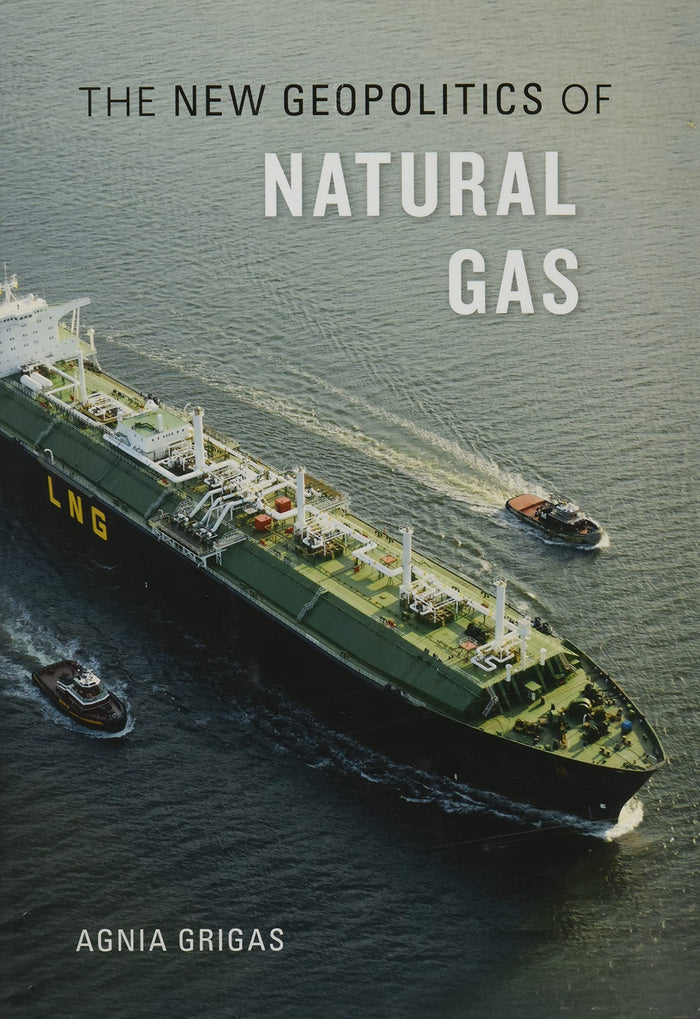 The New Geopolitics of Natural Gas by Agnia Grigas - Hardcover cover