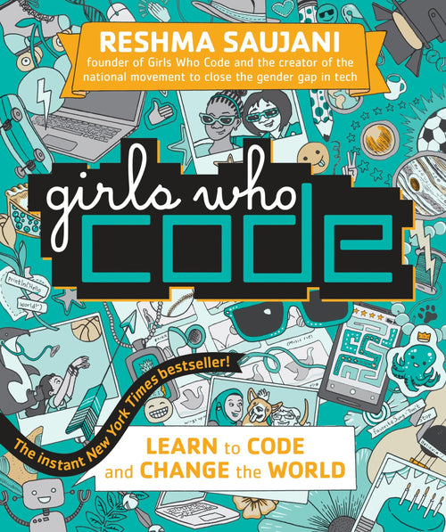 Girls Who Code: Learn to Code and Change the World by Reshma Saujani - Hardcover cover