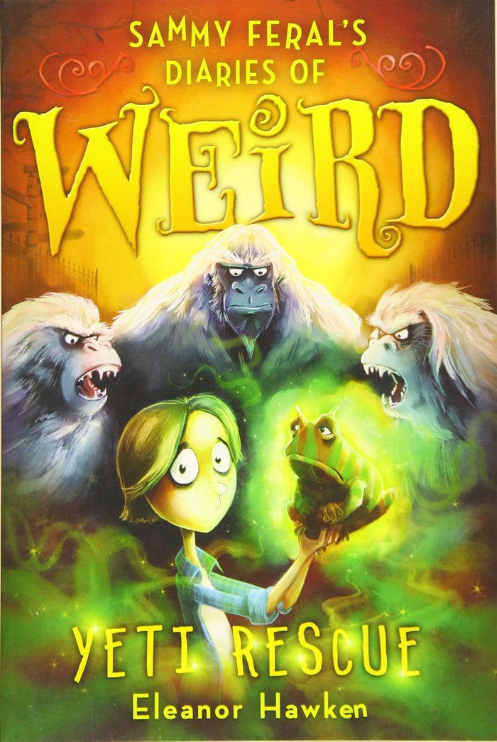 Sammy Feral's Diaries of Weird: Yeti Rescue by Eleanor Hawken - Paperback cover