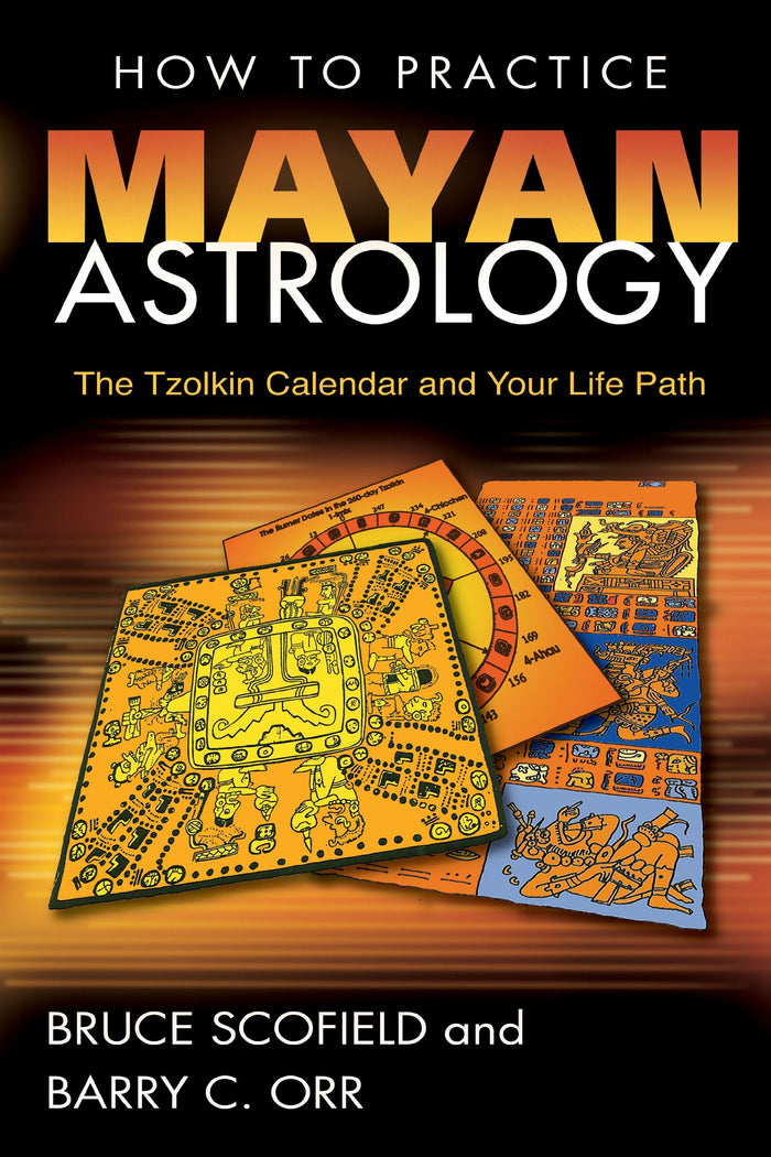 How to Practice Mayan Astrology: The Tzolkin Calendar and Your Life Path by Bruce Scofield - Paperback cover