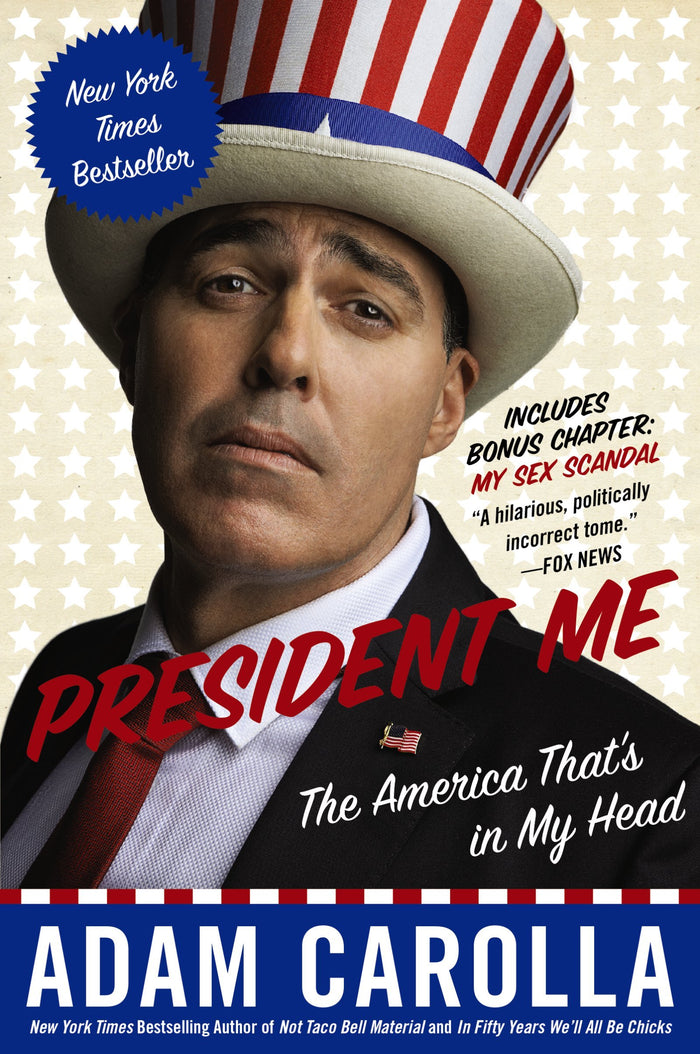 President Me: The America That's in My Head – A Hilariously Satirical Political Comedy from the Podcast Host by Adam Carolla - Paperback cover