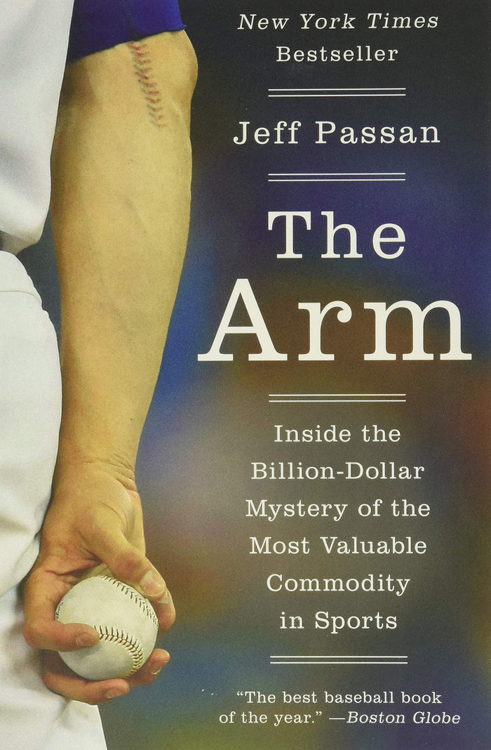 The Arm: Inside the Billion-Dollar Mystery of the Most Valuable Commodity in Sports by Jeff Passan - Paperback cover