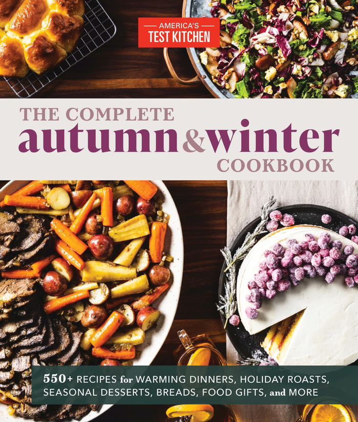 The Complete Autumn and Winter Cookbook: 550+ Recipes for Warming Dinners, Holiday Roasts, Seasonal Desserts, Breads, Food Gifts, and More (The Complete ATK Cookbook Series) by America's Test Kitchen - Paperback cover