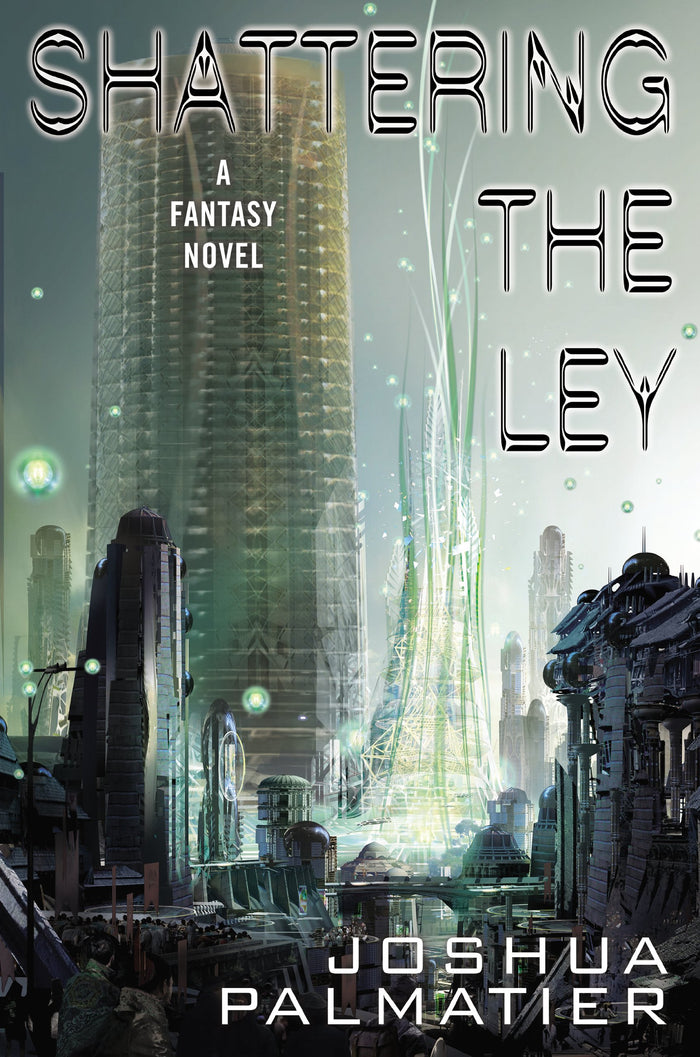 Shattering the Ley by Joshua Palmatier - Hardcover cover