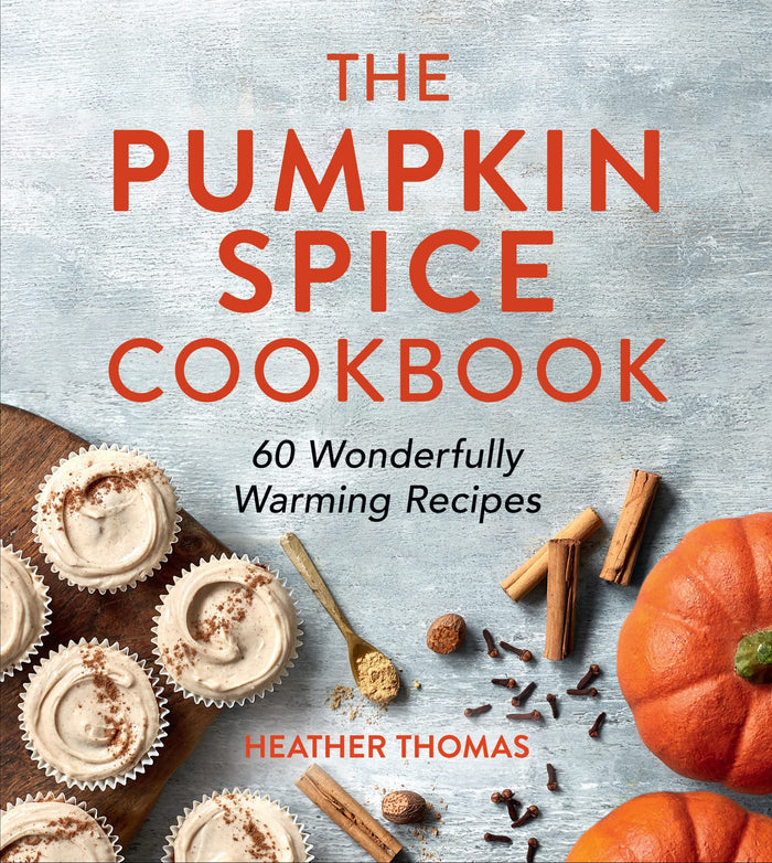The Pumpkin Spice Cookbook: 60 Wonderfully Warming Recipes by Heather Thomas - Hardcover cover