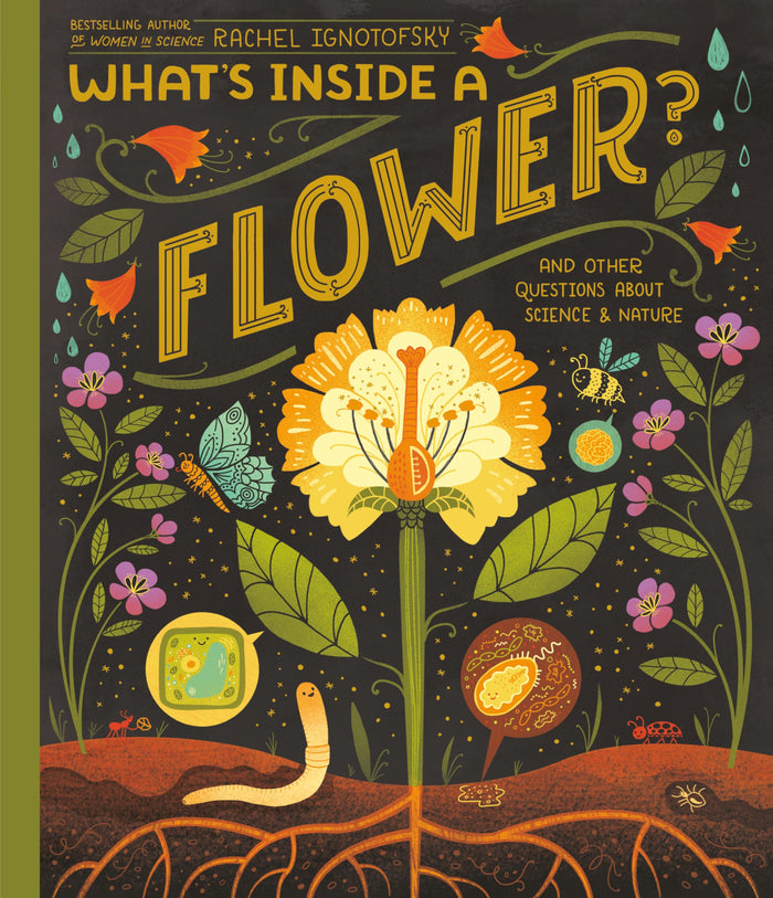 What's Inside A Flower?: And Other Questions About Science & Nature by Rachel Ignotofsky - Hardcover cover