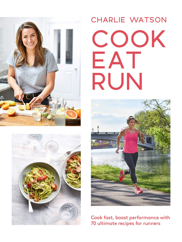 Cook, Eat, Run: Cook Fast, Boost Performance with 75 Ultimate Recipes for Runners by Charlie Watson - Paperback cover