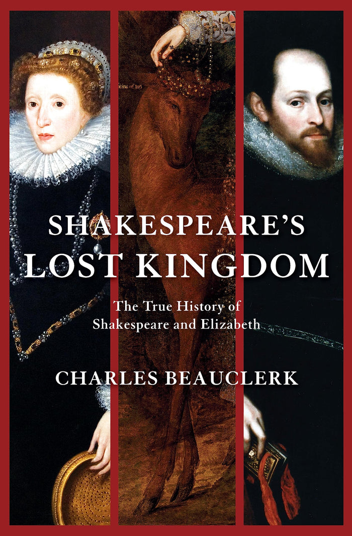 Shakespeare's Lost Kingdom: The True History of Shakespeare and Elizabeth by Charles Beauclerk - Paperback cover