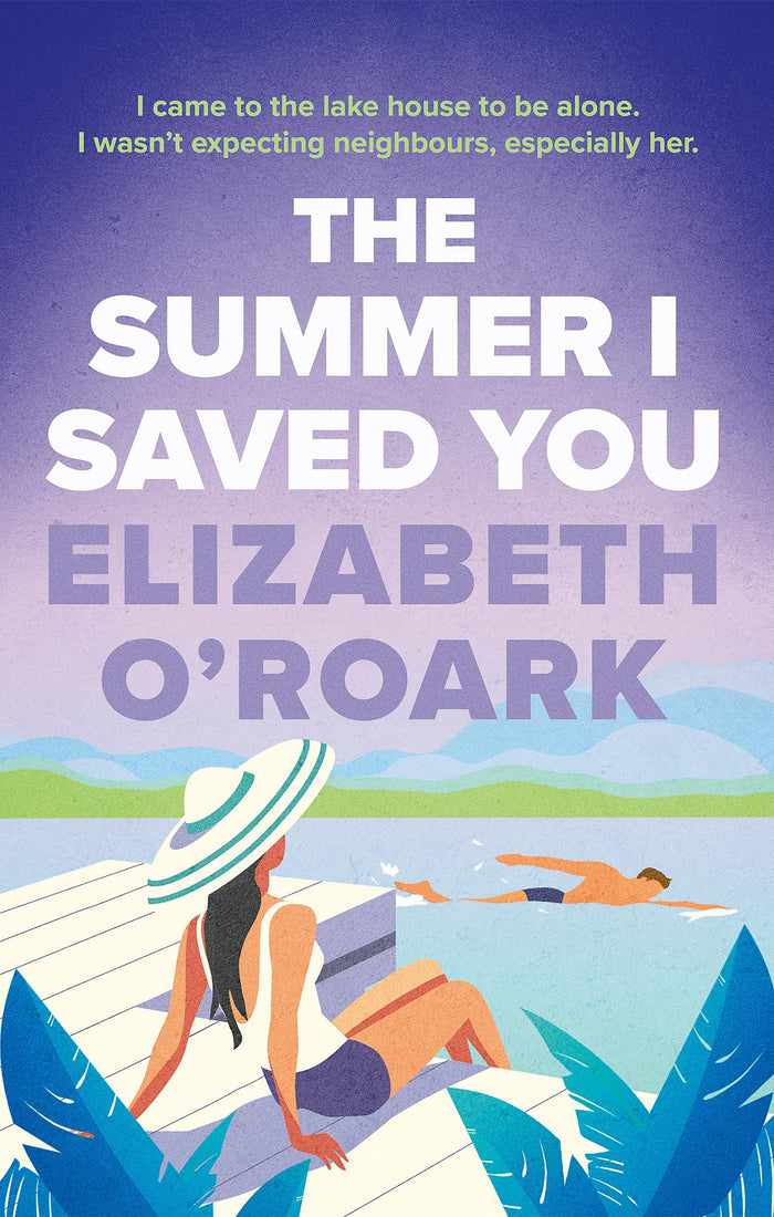 The Summer I Saved You: A deeply emotional romance that will capture your heart by Elizabeth O'Roark - Paperback cover