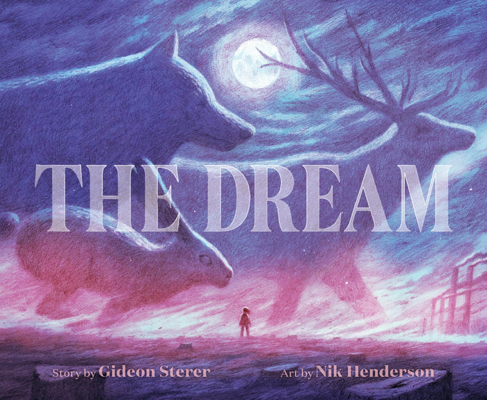 The Dream: A Wordless Picture Book Adventure for Nature Lovers Hoping for a Greener Future―Great for Earth Day by Gideon Sterer - Hardcover cover