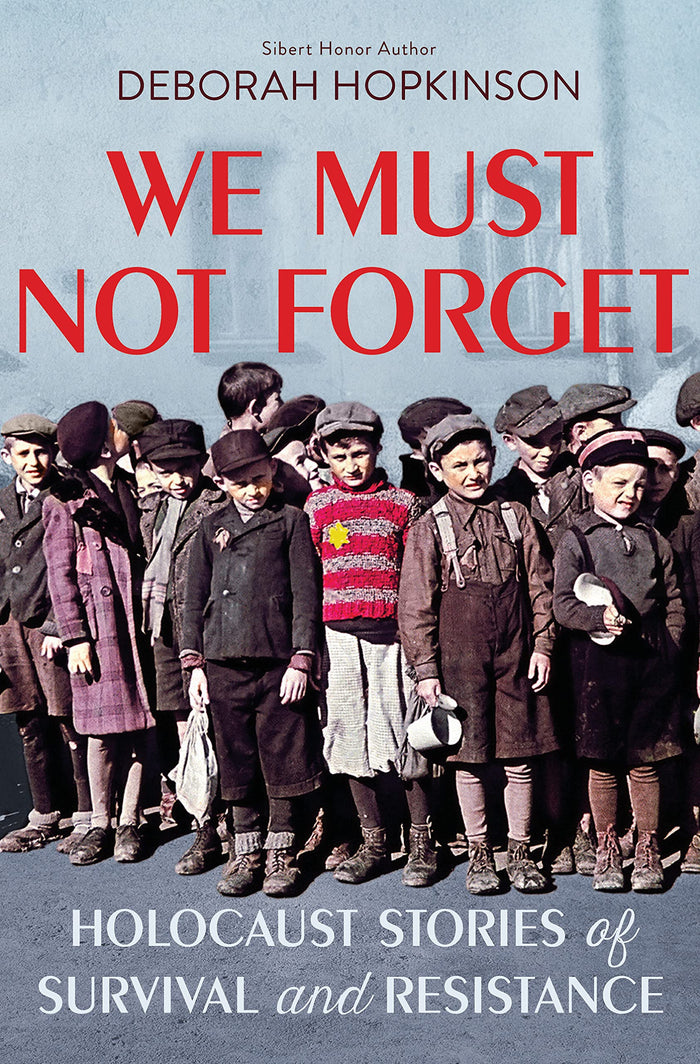 We Must Not Forget: Holocaust Stories of Survival and Resistance (Scholastic Focus) by Deborah Hopkinson - Hardcover cover
