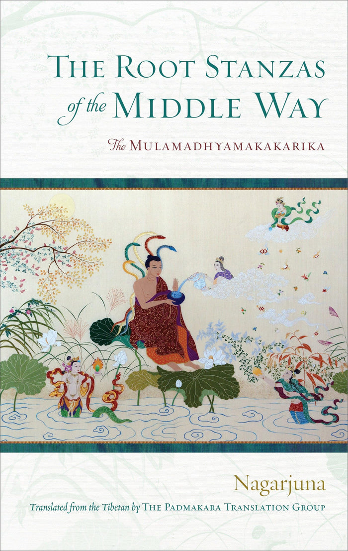 The Root Stanzas of the Middle Way: The Mulamadhyamakakarika by Nagarjuna - Hardcover cover