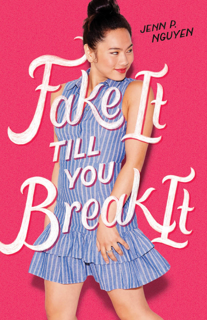Fake It Till You Break It by Jenn P. Nguyen - Paperback cover