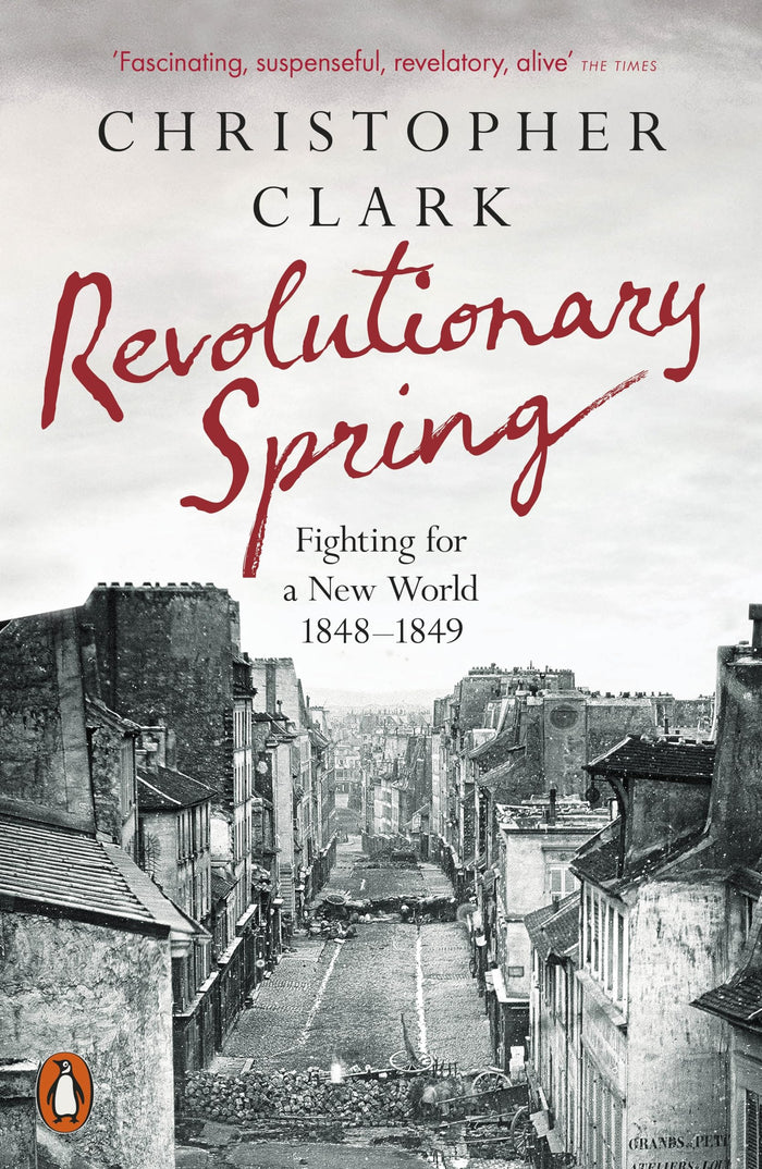 Penguin Revolutionary Spring Fighting for a New World 1848-1849. by Christopher Clark - Paperback cover