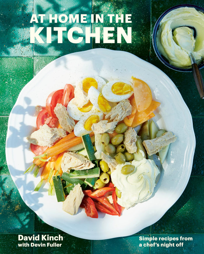At Home in the Kitchen: Simple Recipes from a Chef's Night Off [A Cookbook] by David Kinch - Hardcover cover