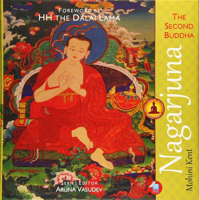Nagarjuna: The Second Buddha by Mohini Kent - Hardcover cover