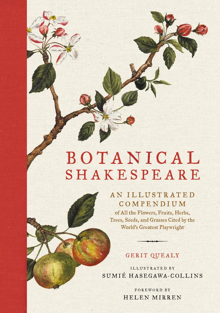 Botanical Shakespeare: An Illustrated Compendium of All the Flowers, Fruits, Herbs, Trees, Seeds, and Grasses Cited by the World's Greatest Playwright – Dame Helen Mirren Foreword Edition by Sumie Hasegawa Collins - Hardcover cover