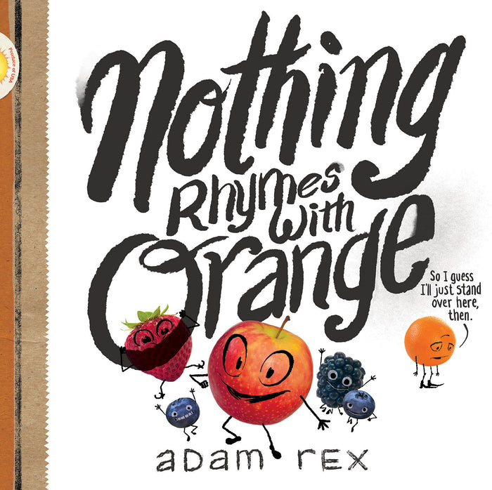 Nothing Rhymes with Orange: (Cute Children's Books, Preschool Rhyming Books, Children's Humor Books, Books about Friendship) by Adam Rex - Hardcover cover