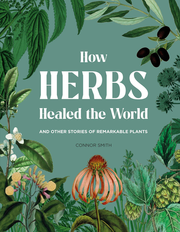 How Herbs Healed the World by Connor Smith - Hardcover cover