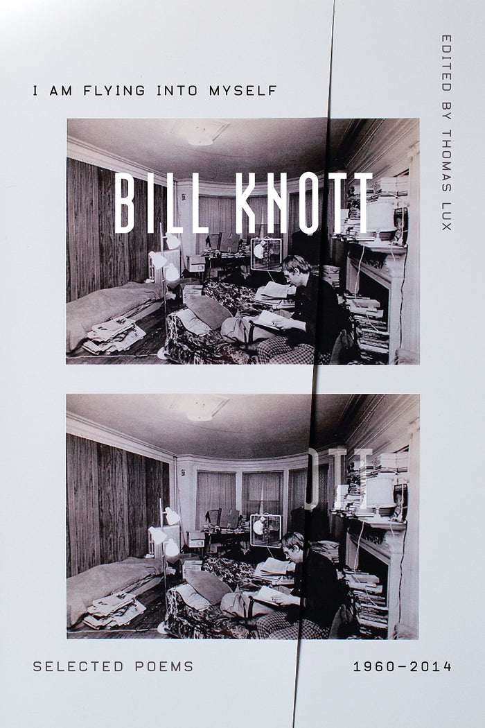 I Am Flying into Myself: Selected Poems, 1960-2014 by Bill Knott - Hardcover cover