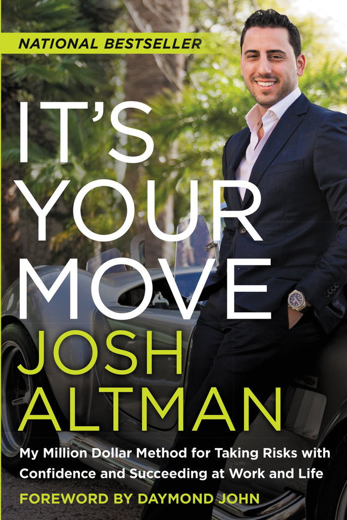 It's Your Move: My Million Dollar Method for Taking Risks with Confidence and Succeeding at Work and Life by Josh Altman - Hardcover cover