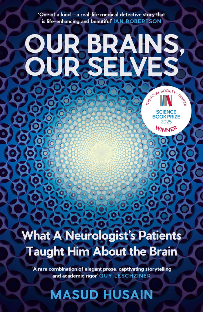 Our Brains, Our Selves: What a Neurologist’s Patients Taught Him About the Brain by Masud Husain - Hardcover cover