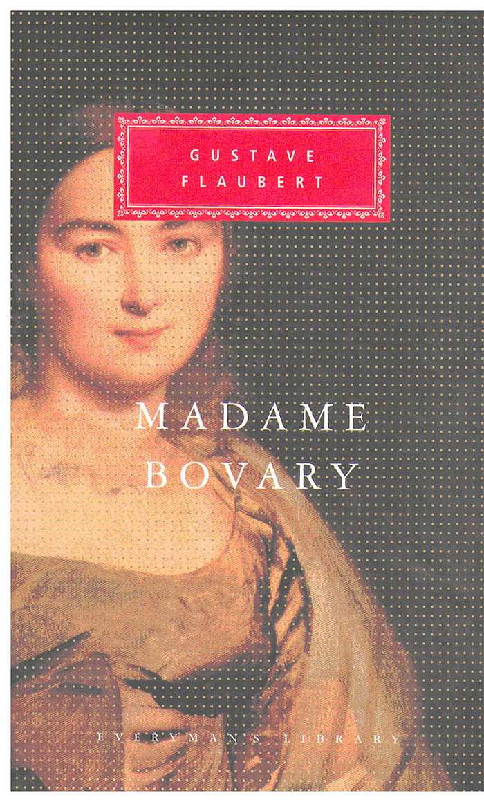 Madame Bovary: Patterns of Provincial Life (Everyman's Library Classics) by Gustave Flaubert - Hardcover cover